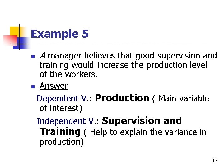 Example 5 n A manager believes that good supervision and training would increase the