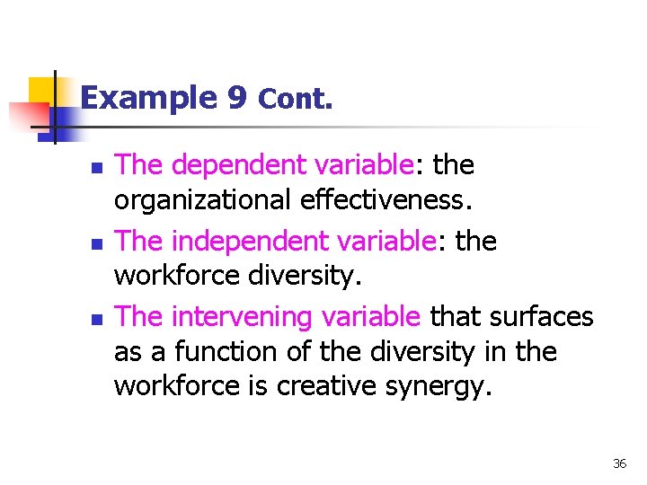 Example 9 Cont. n n n The dependent variable: the organizational effectiveness. The independent