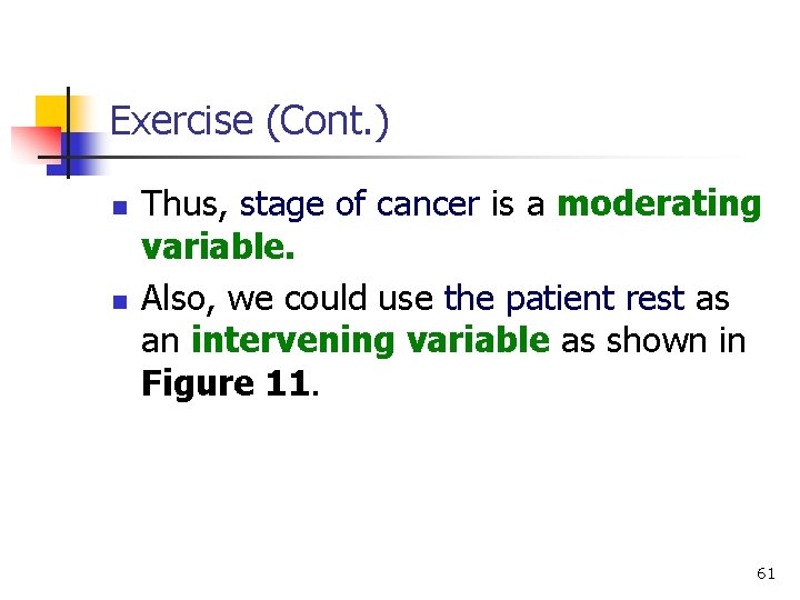 Exercise (Cont. ) n n Thus, stage of cancer is a moderating variable. Also,