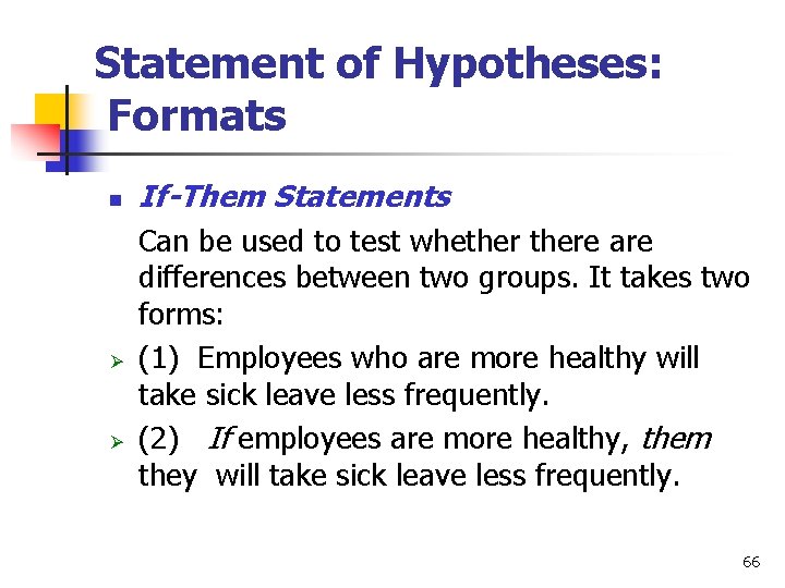 Statement of Hypotheses: Formats n If-Them Statements Ø Can be used to test whethere