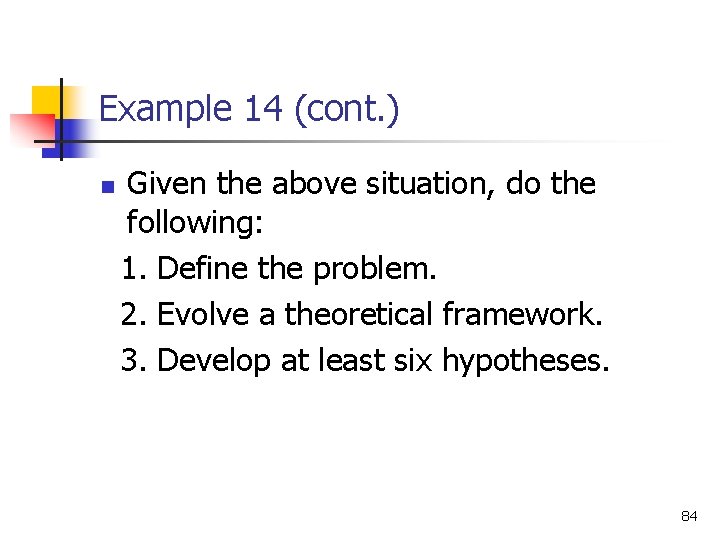 Example 14 (cont. ) n Given the above situation, do the following: 1. Define