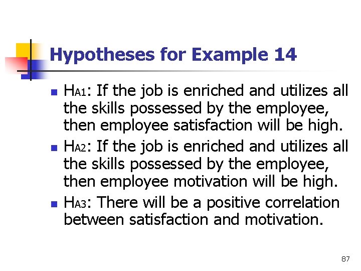 Hypotheses for Example 14 n n n HA 1: If the job is enriched