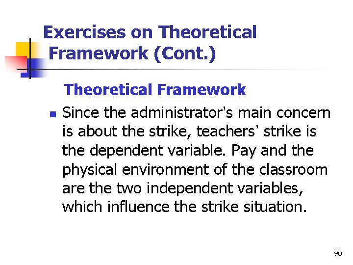 Exercises on Theoretical Framework (Cont. ) n Theoretical Framework Since the administrator’s main concern