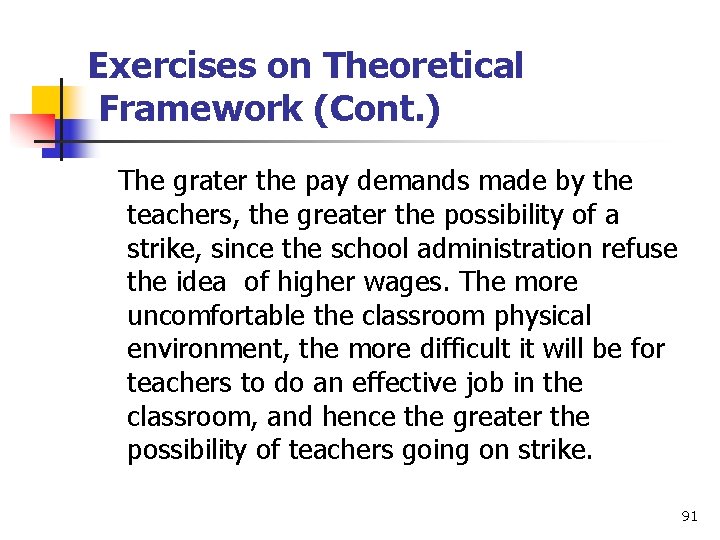 Exercises on Theoretical Framework (Cont. ) The grater the pay demands made by the
