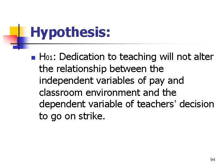 Hypothesis: n H 01: Dedication to teaching will not alter the relationship between the