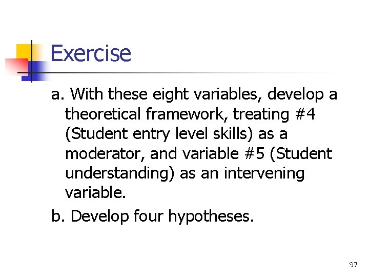 Exercise a. With these eight variables, develop a theoretical framework, treating #4 (Student entry
