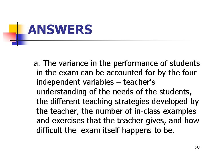 ANSWERS a. The variance in the performance of students in the exam can be