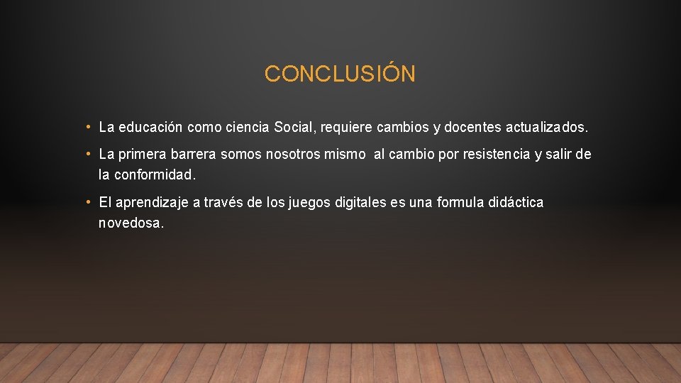 CONCLUSIÓN • La educación como ciencia Social, requiere cambios y docentes actualizados. • La CONCLUSIÓN • La educación como ciencia Social, requiere cambios y docentes actualizados. • La