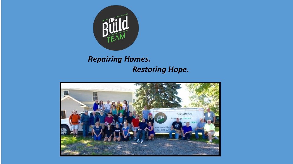  Repairing Homes. Restoring Hope. 