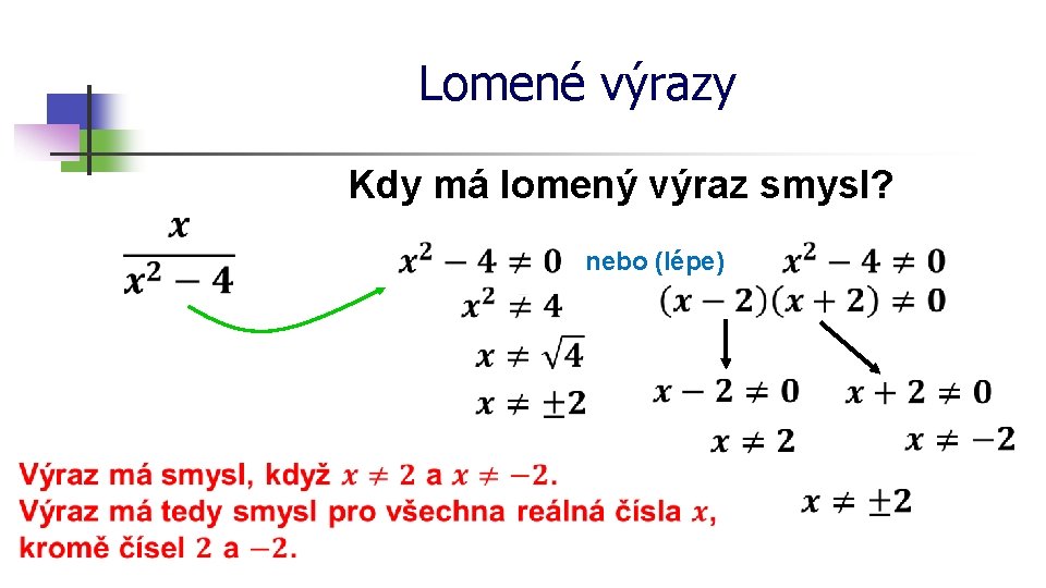 Lomené výrazy Kdy má lomený výraz smysl? nebo (lépe) 