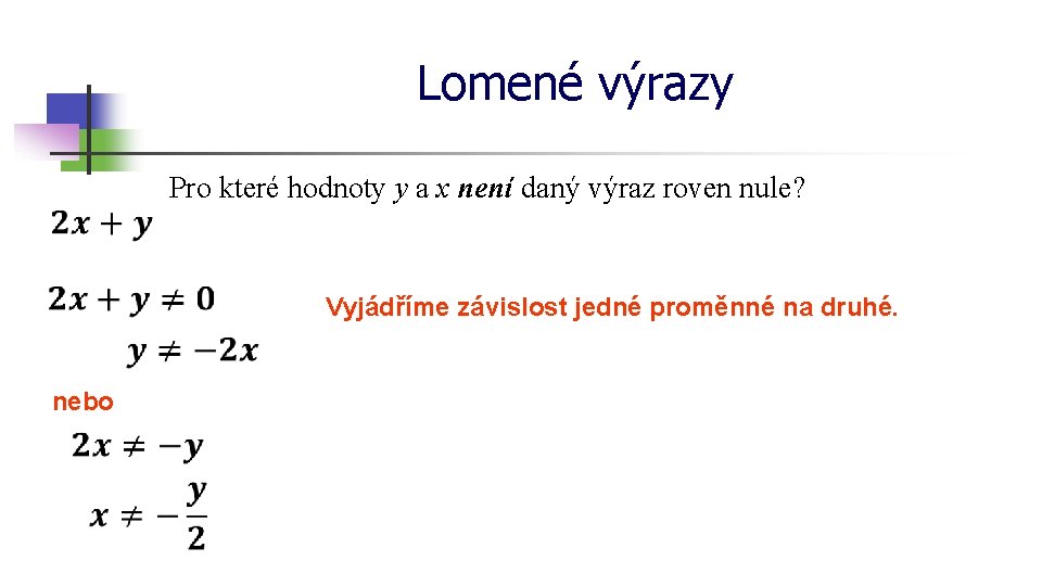 Lomené výrazy Pro které hodnoty y a x není daný výraz roven nule? Vyjádříme