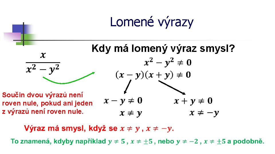 Lomené výrazy Kdy má lomený výraz smysl? Součin dvou výrazů není roven nule, pokud