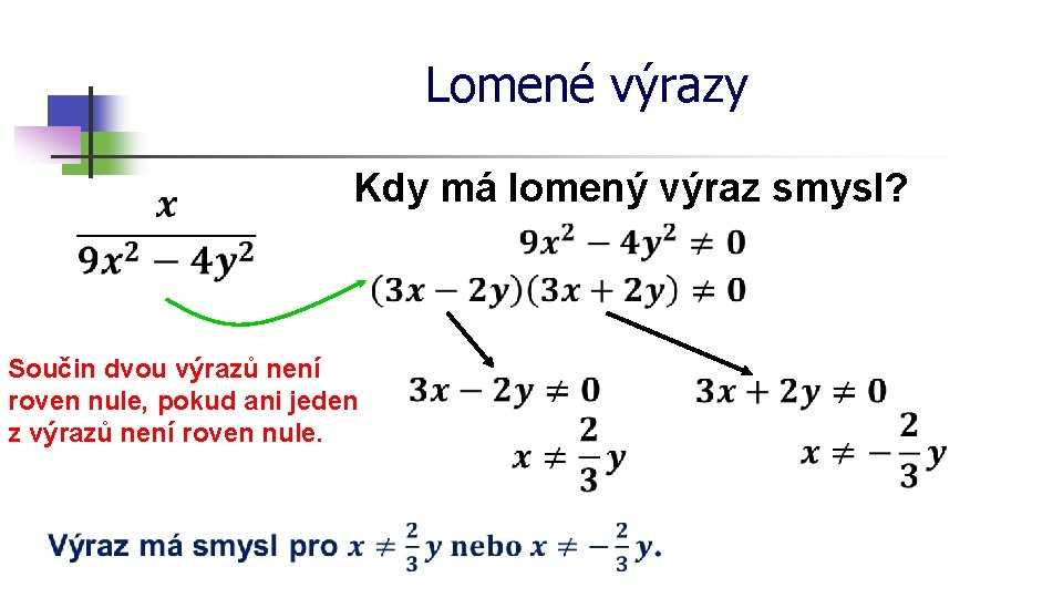 Lomené výrazy Kdy má lomený výraz smysl? Součin dvou výrazů není roven nule, pokud