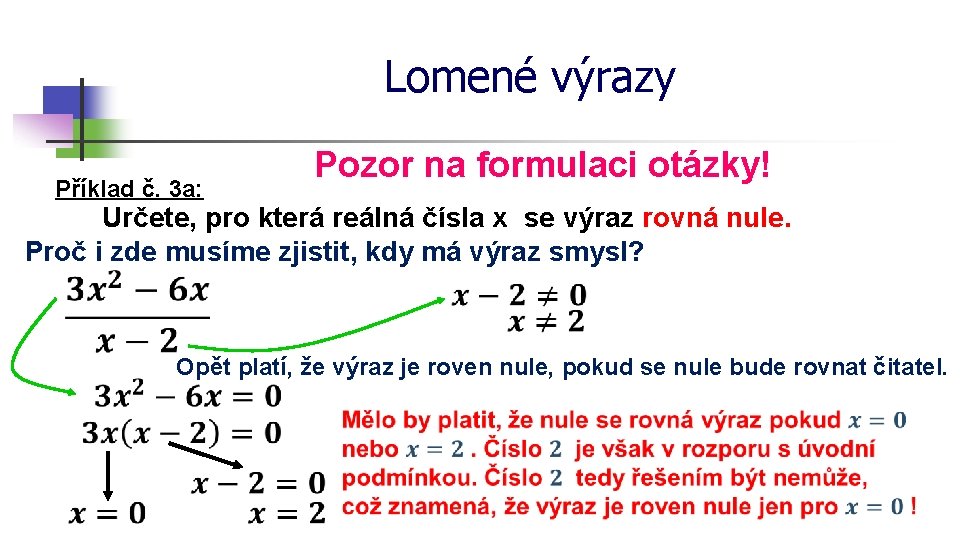 Lomené výrazy Pozor na formulaci otázky! Příklad č. 3 a: Určete, pro která reálná