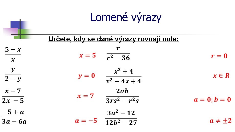 Lomené výrazy Určete, kdy se dané výrazy rovnají nule: 