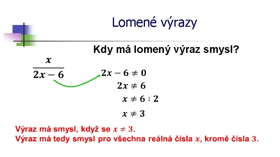 Lomené výrazy Kdy má lomený výraz smysl? 