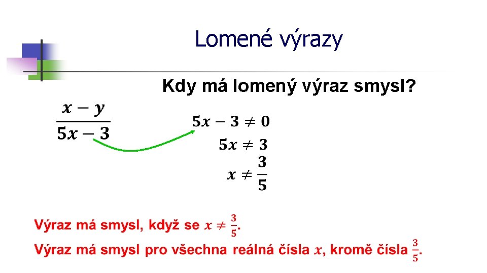 Lomené výrazy Kdy má lomený výraz smysl? 