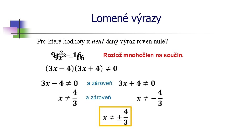 Lomené výrazy Pro které hodnoty x není daný výraz roven nule? Rozlož mnohočlen na