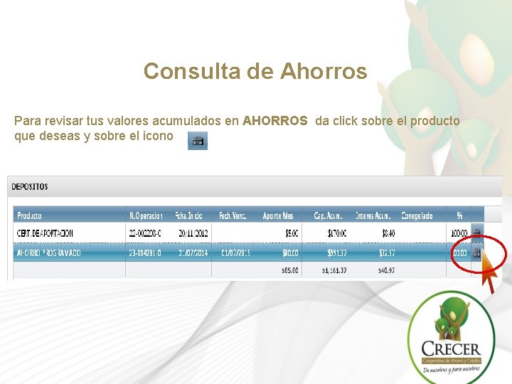 Consulta de Ahorros Para revisar tus valores acumulados en AHORROS da click sobre el