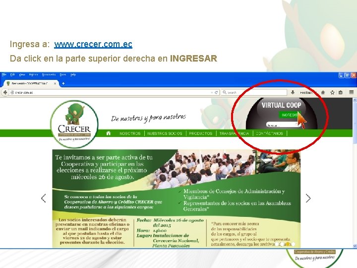 Ingresa a: www. crecer. com. ec Da click en la parte superior derecha en