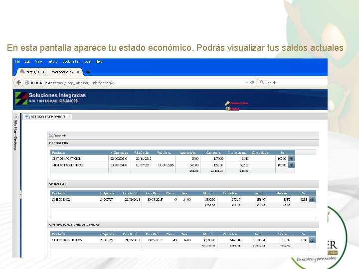 En esta pantalla aparece tu estado económico. Podrás visualizar tus saldos actuales 