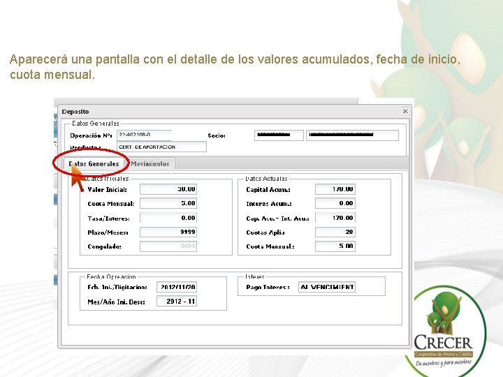 Aparecerá una pantalla con el detalle de los valores acumulados, fecha de inicio, cuota