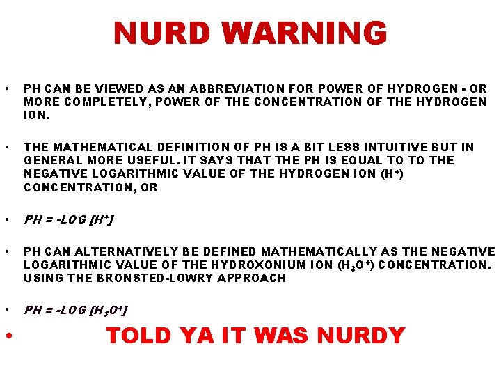 NURD WARNING • PH CAN BE VIEWED AS AN ABBREVIATION FOR POWER OF HYDROGEN