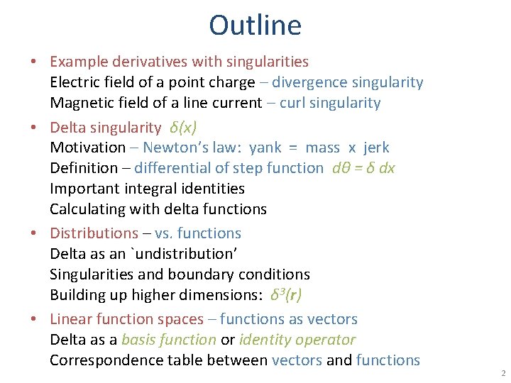 Outline • Example derivatives with singularities Electric field of a point charge – divergence