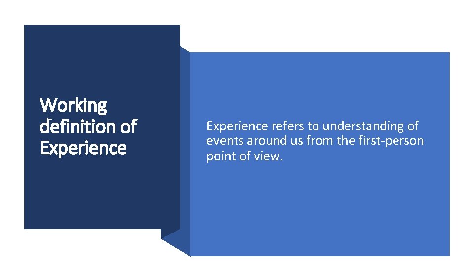 Working definition of Experience refers to understanding of events around us from the first-person