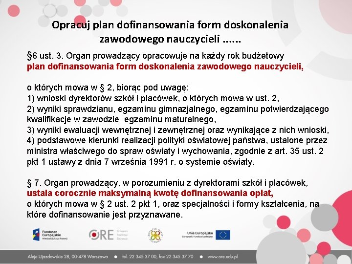 Opracuj plan dofinansowania form doskonalenia zawodowego nauczycieli. . . § 6 ust. 3. Organ