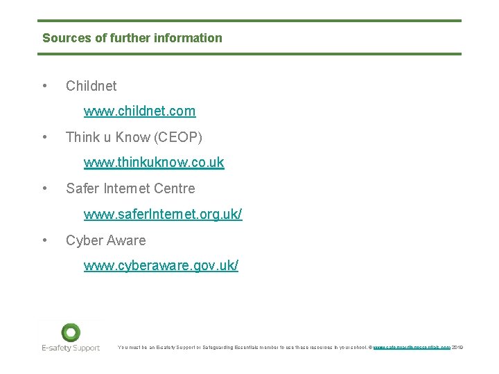 Sources of further information • Childnet www. childnet. com • Think u Know (CEOP)