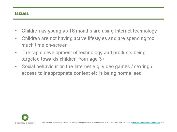 Issues • Children as young as 18 months are using Internet technology • Children