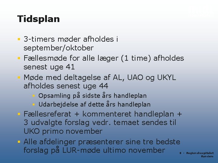 Tidsplan § 3 -timers møder afholdes i september/oktober § Fællesmøde for alle læger (1