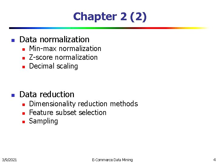 Chapter 2 (2) n Data normalization n n Data reduction n 3/9/2021 Min-max normalization Chapter 2 (2) n Data normalization n n Data reduction n 3/9/2021 Min-max normalization