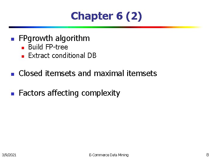 Chapter 6 (2) n FPgrowth algorithm n n Build FP-tree Extract conditional DB n Chapter 6 (2) n FPgrowth algorithm n n Build FP-tree Extract conditional DB n