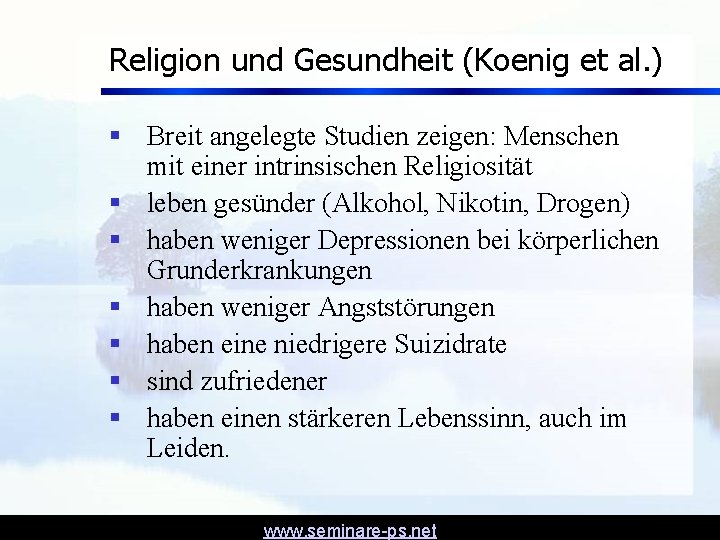 Religion und Gesundheit (Koenig et al. ) § Breit angelegte Studien zeigen: Menschen mit Religion und Gesundheit (Koenig et al. ) § Breit angelegte Studien zeigen: Menschen mit