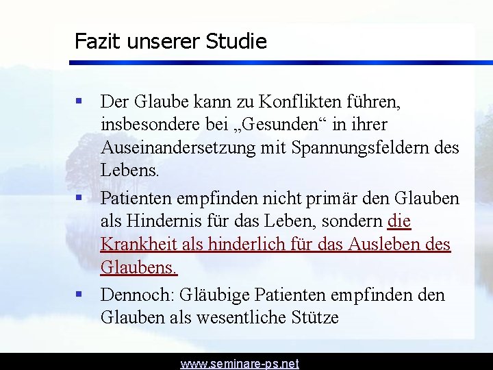 Fazit unserer Studie § Der Glaube kann zu Konflikten führen, insbesondere bei „Gesunden“ in Fazit unserer Studie § Der Glaube kann zu Konflikten führen, insbesondere bei „Gesunden“ in