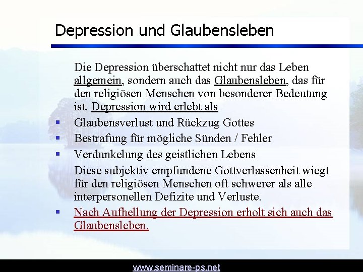Depression und Glaubensleben § § Die Depression überschattet nicht nur das Leben allgemein, sondern Depression und Glaubensleben § § Die Depression überschattet nicht nur das Leben allgemein, sondern