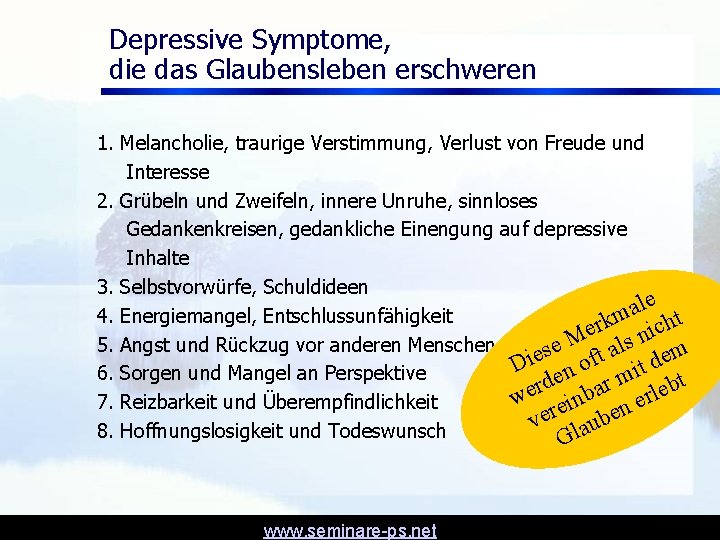 Depressive Symptome, die das Glaubensleben erschweren 1. Melancholie, traurige Verstimmung, Verlust von Freude und Depressive Symptome, die das Glaubensleben erschweren 1. Melancholie, traurige Verstimmung, Verlust von Freude und