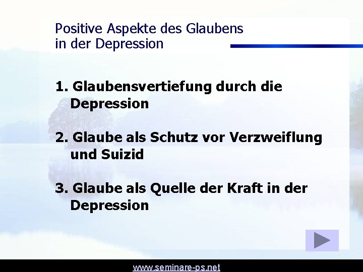Positive Aspekte des Glaubens in der Depression 1. Glaubensvertiefung durch die Depression 2. Glaube Positive Aspekte des Glaubens in der Depression 1. Glaubensvertiefung durch die Depression 2. Glaube