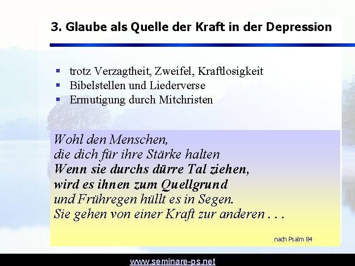 3. Glaube als Quelle der Kraft in der Depression § trotz Verzagtheit, Zweifel, Kraftlosigkeit 3. Glaube als Quelle der Kraft in der Depression § trotz Verzagtheit, Zweifel, Kraftlosigkeit