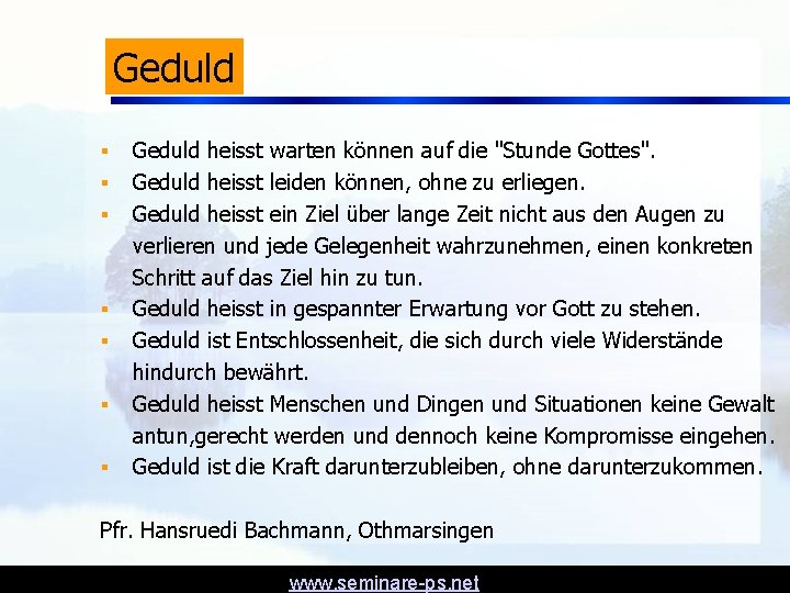 Geduld § § § § Geduld heisst warten können auf die "Stunde Gottes". Geduld Geduld § § § § Geduld heisst warten können auf die "Stunde Gottes". Geduld