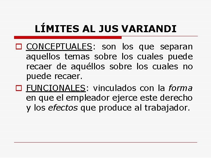 LÍMITES AL JUS VARIANDI o CONCEPTUALES: son los que separan aquellos temas sobre los