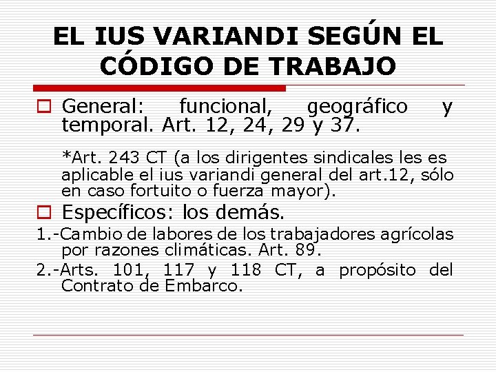 EL IUS VARIANDI SEGÚN EL CÓDIGO DE TRABAJO o General: funcional, geográfico temporal. Art.