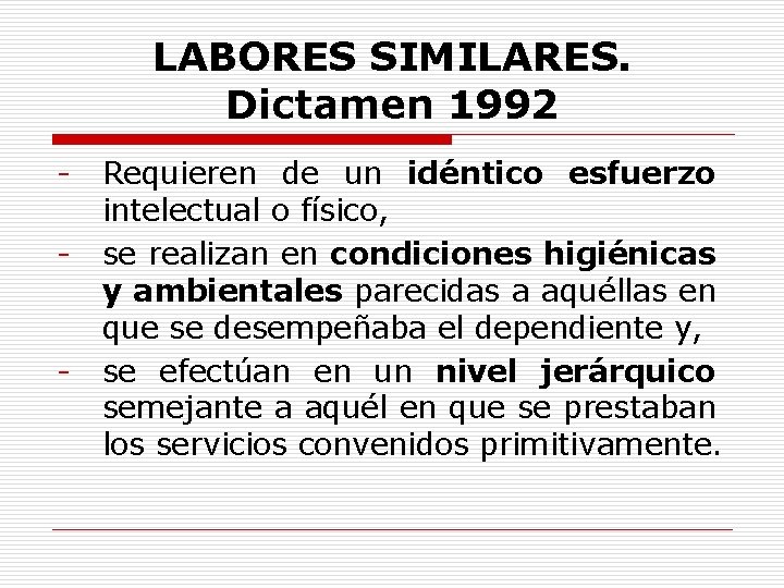 LABORES SIMILARES. Dictamen 1992 - - Requieren de un idéntico esfuerzo intelectual o físico,