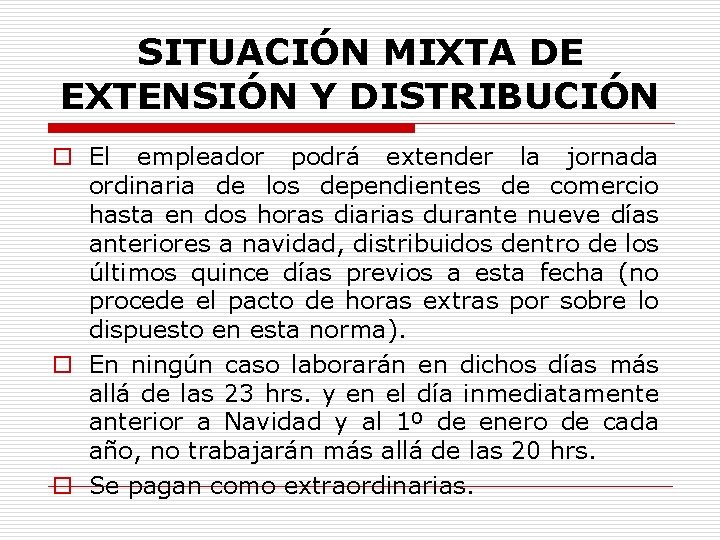 SITUACIÓN MIXTA DE EXTENSIÓN Y DISTRIBUCIÓN o El empleador podrá extender la jornada ordinaria