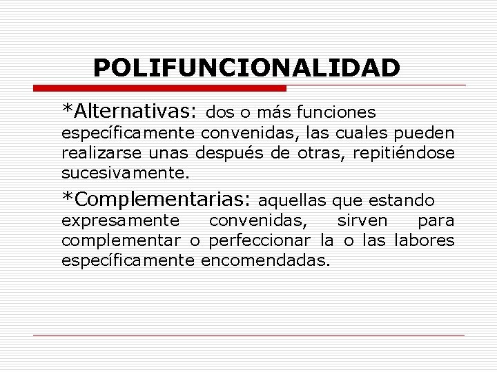 POLIFUNCIONALIDAD *Alternativas: dos o más funciones específicamente convenidas, las cuales pueden realizarse unas después