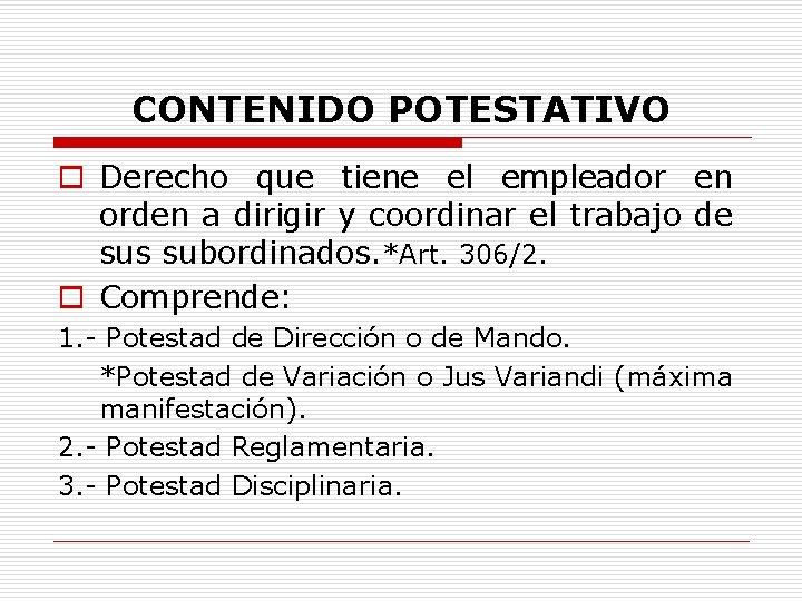 CONTENIDO POTESTATIVO o Derecho que tiene el empleador en orden a dirigir y coordinar