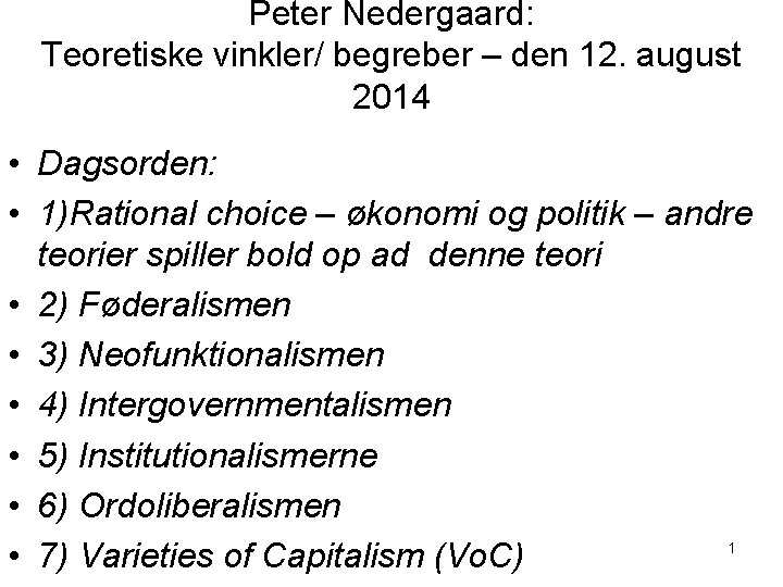 Peter Nedergaard: Teoretiske vinkler/ begreber – den 12. august 2014 • Dagsorden: • 1)Rational