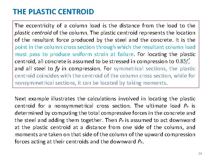 THE PLASTIC CENTROID The eccentricity of a column load is the distance from the